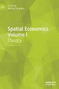 Spatial Economics Volume I: Theory