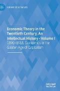 Economic Theory in the Twentieth Century, an Intellectual History - Volume I: 1890-1918. Economics in the Golden Age of Capitalism