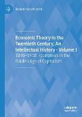 Economic Theory in the Twentieth Century, an Intellectual History - Volume I: 1890-1918. Economics in the Golden Age of Capitalism