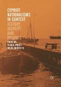 Cypriot Nationalisms in Context: History, Identity and Politics