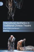 Intercultural Aesthetics in Traditional Chinese Theatre: From 1978 to the Present