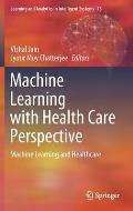 Machine Learning with Health Care Perspective: Machine Learning and Healthcare