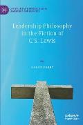 Leadership Philosophy in the Fiction of C.S. Lewis