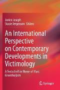 An International Perspective on Contemporary Developments in Victimology: A Festschrift in Honor of Marc Groenhuijsen