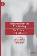 Thatcherism in the 21st Century: The Social and Cultural Legacy