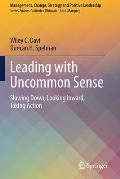 Leading with Uncommon Sense: Slowing Down, Looking Inward, Taking Action