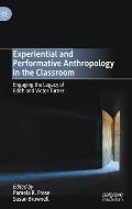 Experiential and Performative Anthropology in the Classroom: Engaging the Legacy of Edith and Victor Turner