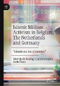 Islamic Militant Activism in Belgium, the Netherlands and Germany: Islands in a Sea of Disbelief