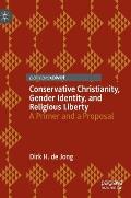 Conservative Christianity, Gender Identity, and Religious Liberty: A Primer and a Proposal