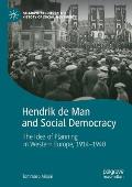 Hendrik de Man and Social Democracy: The Idea of Planning in Western Europe, 1914-1940