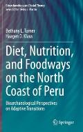Diet, Nutrition, and Foodways on the North Coast of Peru: Bioarchaeological Perspectives on Adaptive Transitions