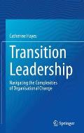 Transition Leadership: Navigating the Complexities of Organisational Change
