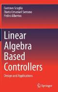 Linear Algebra Based Controllers: Design and Applications