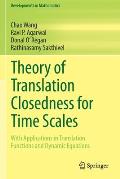 Theory of Translation Closedness for Time Scales: With Applications in Translation Functions and Dynamic Equations