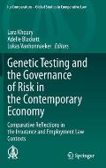 Genetic Testing and the Governance of Risk in the Contemporary Economy: Comparative Reflections in the Insurance and Employment Law Contexts