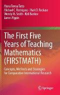 The First Five Years of Teaching Mathematics (Firstmath): Concepts, Methods and Strategies for Comparative International Research
