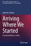 Arriving Where We Started: Aristotle and Business Ethics