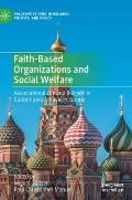 Faith-Based Organizations and Social Welfare: Associational Life and Religion in Contemporary Eastern Europe