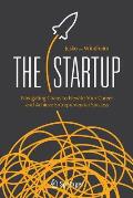 The Startup: Navigating Chaos to Elevate Your Career and Achieve Entrepreneurial Success