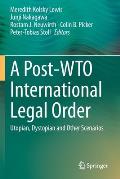 A Post-Wto International Legal Order: Utopian, Dystopian and Other Scenarios