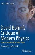 David Bohm's Critique of Modern Physics: Letters to Jeffrey Bub, 1966-1969