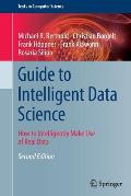 Guide to Intelligent Data Science: How to Intelligently Make Use of Real Data