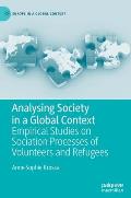 Analysing Society in a Global Context: Empirical Studies on Sociation Processes of Volunteers and Refugees