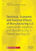Technical, Economic and Societal Effects of Manufacturing 4.0: Automation, Adaption and Manufacturing in Finland and Beyond