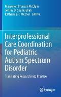 Interprofessional Care Coordination for Pediatric Autism Spectrum Disorder: Translating Research Into Practice