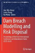 Dam Breach Modelling and Risk Disposal: Proceedings of the First International Conference on Embankment Dams (Iced 2020)