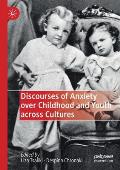 Discourses of Anxiety Over Childhood and Youth Across Cultures