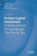Human Capital Investment: A History of Asian Immigrants and Their Family Ties