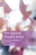 The Applied Theatre Artist: Responsivity and Expertise in Practice