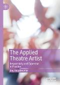The Applied Theatre Artist: Responsivity and Expertise in Practice
