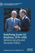 Redefining Greek-Us Relations, 1974-1980: National Security and Domestic Politics