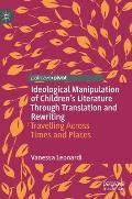 Ideological Manipulation of Children's Literature Through Translation and Rewriting: Travelling Across Times and Places