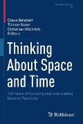 Thinking about Space and Time: 100 Years of Applying and Interpreting General Relativity
