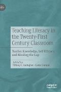 Teaching Literacy in the Twenty-First Century Classroom: Teacher Knowledge, Self-Efficacy, and Minding the Gap