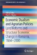 Economic Dualism and Agrarian Policies: Land Reforms and Structural Economic Change in Romania, 1864-2000