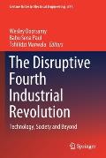 The Disruptive Fourth Industrial Revolution: Technology, Society and Beyond