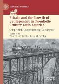 Britain and the Growth of Us Hegemony in Twentieth-Century Latin America: Competition, Cooperation and Coexistence