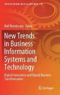 New Trends in Business Information Systems and Technology: Digital Innovation and Digital Business Transformation