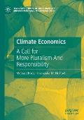 Climate Economics: A Call for More Pluralism and Responsibility