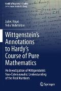 Wittgenstein's Annotations to Hardy's Course of Pure Mathematics: An Investigation of Wittgenstein's Non-Extensionalist Understanding of the Real Numb