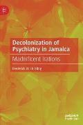 Decolonization of Psychiatry in Jamaica: Madnificent Irations