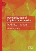 Decolonization of Psychiatry in Jamaica: Madnificent Irations