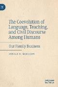 The Coevolution of Language, Teaching, and Civil Discourse Among Humans: Our Family Business