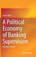 A Political Economy of Banking Supervision: Missing a Chance