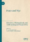 Peace and War: Historical, Philosophical, and Anthropological Perspectives