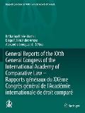 General Reports of the Xxth General Congress of the International Academy of Comparative Law - Rapports G?n?raux Du Xx?me Congr?s G?n?ral de l'Acad?mi